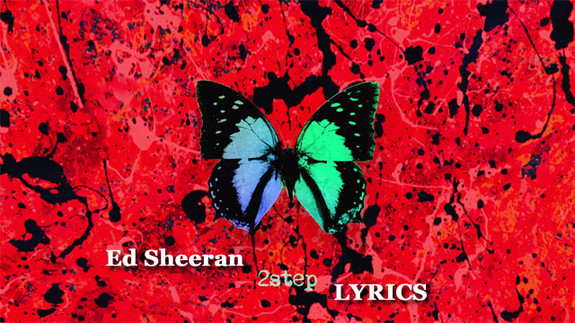 2step Lyrics - Ed Sheeran