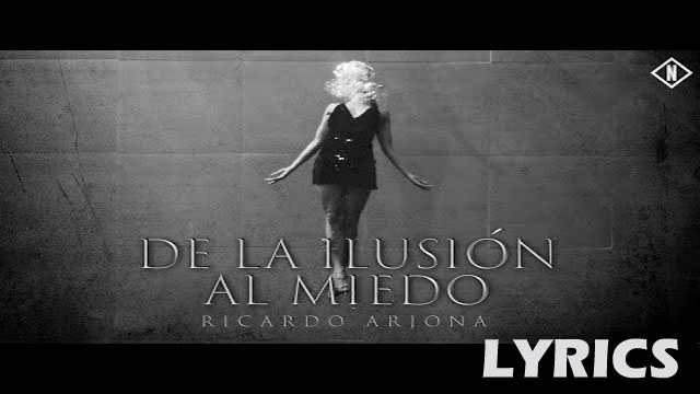 De la Ilusión al Miedo Lyrics - Ricardo Arjona
