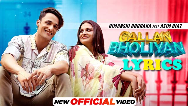 Gallan Bholiyan Lyrics - Himanshi Khurana Ft Asim Riaz 