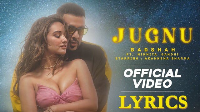 Jugnu Lyrics - Badshah & Nikhita Gandhi