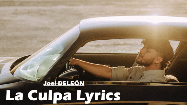 La Culpa Lyrics - Joel DELEÓN