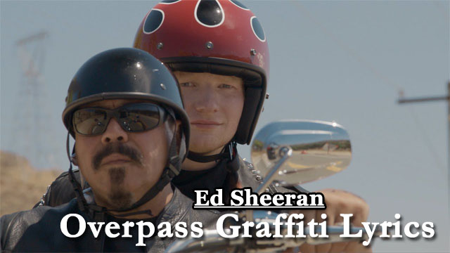 Overpass Graffiti Lyrics - Ed Sheeran