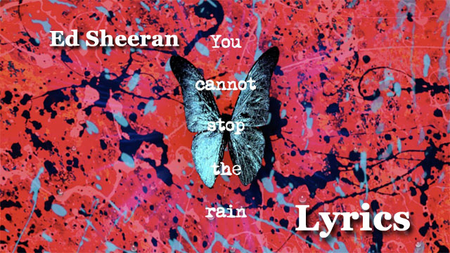 Stop The Rain Lyrics - Ed Sheeran