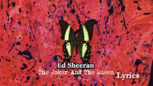 The Joker And The Queen Lyrics - Ed Sheeran