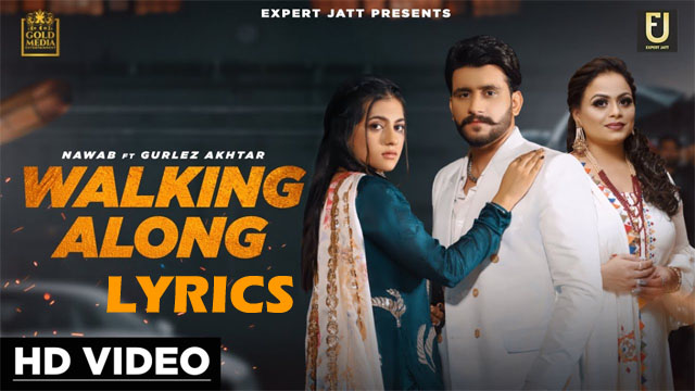 Walking Along Lyrics - Nawab ft gurlez akhtar 