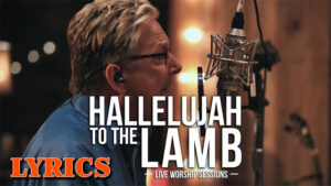 Don Moen - Hallelujah To The Lamb Lyrics