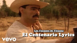 El Centenario Lyrics - Los Tucanes de Tijuana