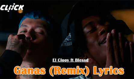 Ganas (Remix) Lyrics - El Clooy ft. Blessd