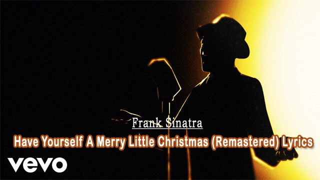 Frank Sinatra - Have Yourself A Merry Little Christmas (Remastered) Lyrics 