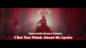 I Bet You Think About Me Lyrics - Taylor Swift | Taylor's Version