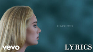 I Drink Wine Lyrics - Adele