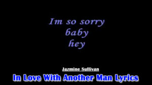 In Love With Another Man Lyrics - Jazmine Sullivan