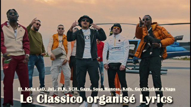 Le Classico organisé Lyrics - Ft. Koba LaD, JuL, PLK, SCH