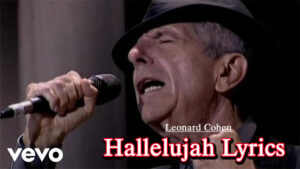 Hallelujah Lyrics from Hallelujah Song is latest English song sung by Leonard Cohen with music also given by Leonard Cohen. Hallelujah song lyrics are written by Leonard Cohen