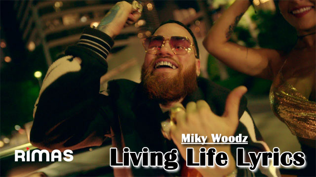 Miky Woodz - Living Life Lyrics 