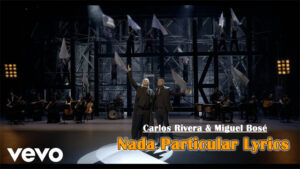 Nada Particular Lyrics - Carlos Rivera & Miguel Bosé
