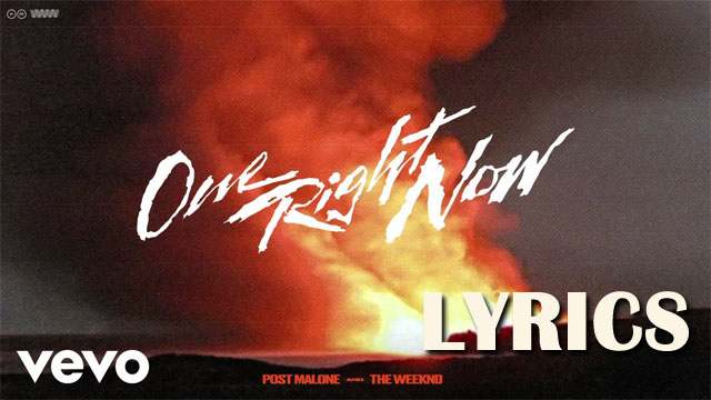 One Right Now Lyrics - Post Malone & The Weeknd