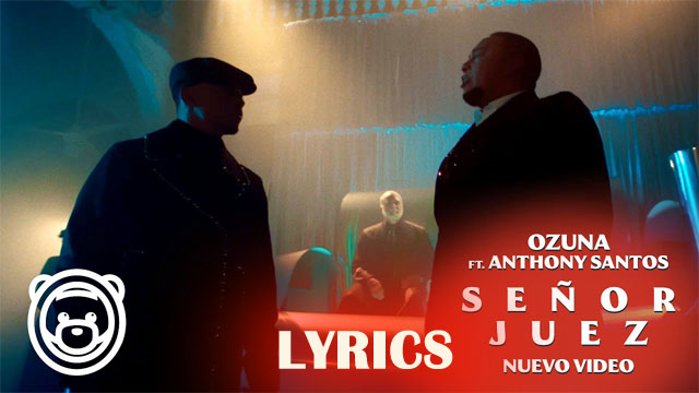 Ozuna & Anthony Santos - Señor Juez Lyrics