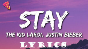 STAY Lyrics - The Kid LAROI & Justin Bieber
