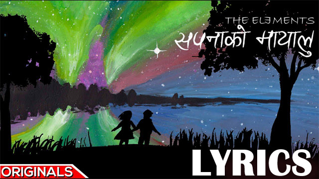 Sapana Ko Mayalu Lyrics - The Elements