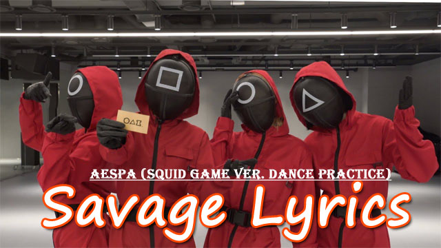 Savage Lyrics - aespa | Squid Game ver. Dance Practice