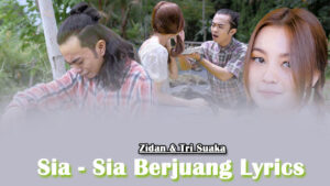 Sia Sia Berjuang Lyrics - Zidan & Tri Suaka