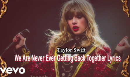 Taylor Swift - We Are Never Ever Getting Back Together Lyrics