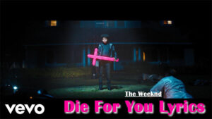 The Weeknd - Die For You Lyrics