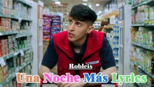 Una Noche Más Lyrics - Robleis