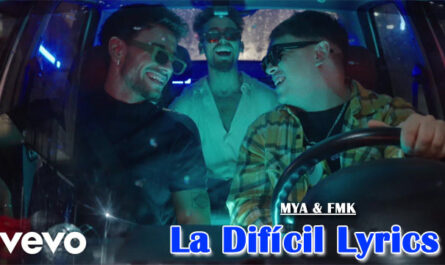 La Difícil Lyrics - MYA & FMK