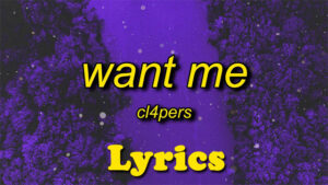 Want Me Lyrics - cl4pers