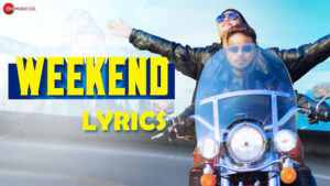 Weekend Lyrics - Indeep Bakshi 