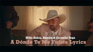 A Dónde Te Me Fuiste Lyrics - Mike Bahía, Ramón & Cornelio Vega