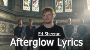 Afterglow Lyrics - Ed Sheeran