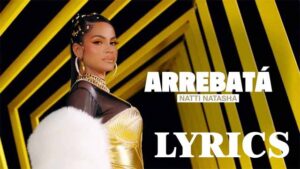 Arrebata Lyrics - Natti Natasha 