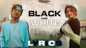 Black and White Lyrics - Ekdev Limbu