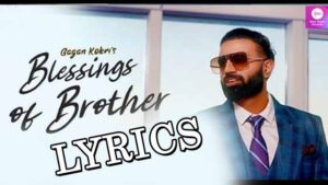 Blessings Of Brother Lyrics - Gagan Kokri 