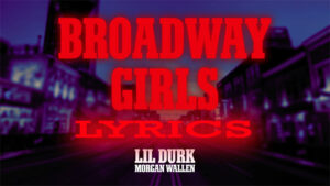 Broadway Girls Lyrics - Lil Durk ft Morgan Wallen