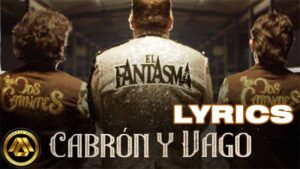 Cabrón y Vago Lyrics - El Fantasma Ft. Los Dos Carnales