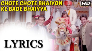 Chote Chote Bhaiyon Ke Bade Bhaiyya Lyrics/Udit Narayan, Kavita Krishnamurthy & Kumar Sanu