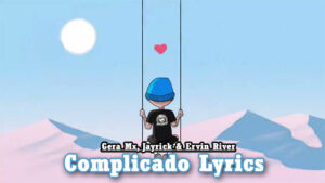 Complicado Lyrics - Gera Mx, Jayrick & Ervin River