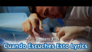Cuando Escuches Esto Lyrics - Gustavo Elis