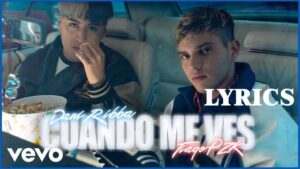 Cuando Me Ves Lyrics - Dani Ribba & Tiago PZK