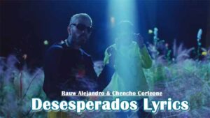 Desesperados Lyrics - Rauw Alejandro & Chencho Corleone