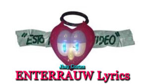ENTERRAUW Lyrics/Jhay Cortez