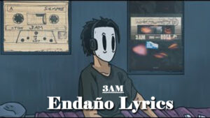Endaño Lyrics/3AM