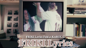 FRIKI Lyrics - Feid & KAROL G
