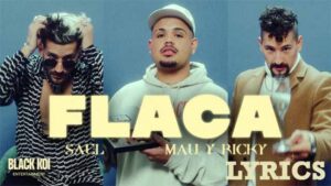 Flaca Lyrics - Sael & Mau y Ricky 