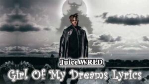 Girl Of My Dreams Lyrics - Juice WRLD