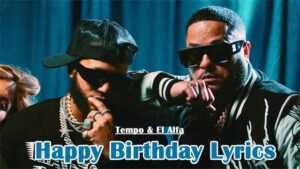 Happy Birthday Lyrics - Tempo & El Alfa